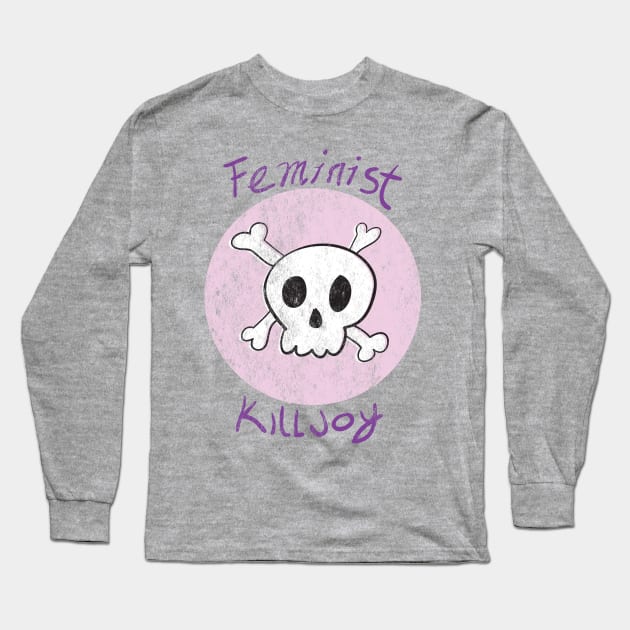 Feminist Killjoy Long Sleeve T-Shirt by FeministShirts